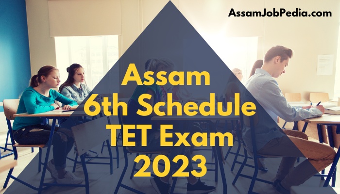 Assam 6th Schedule TET Exam 2023